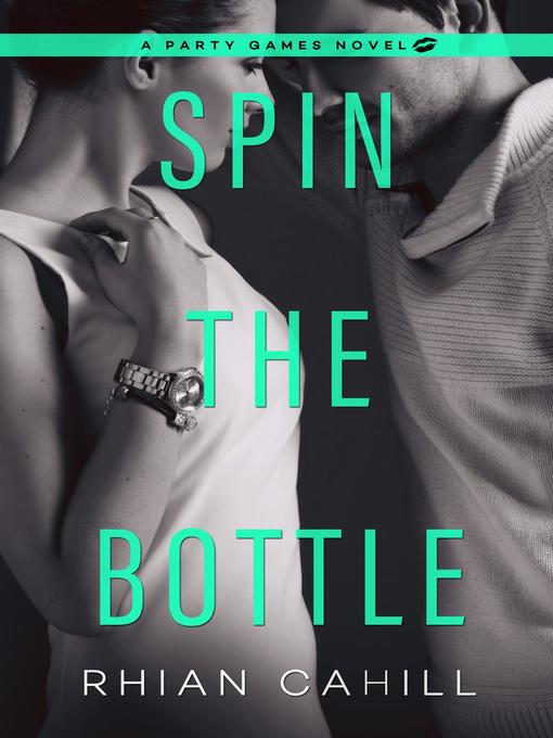 Title details for Spin the Bottle by Rhian Cahill - Available